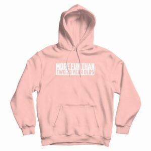 More Fun Than Two 20 Year Olds Hoodie 3