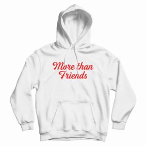 More Than Friends Hoodie Juliantina