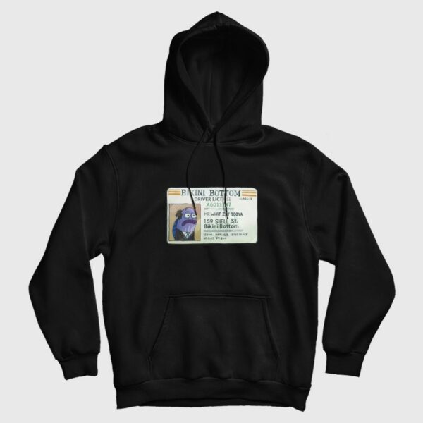 Mr What Zit Tooya Bikini Bottom Driver License Hoodie