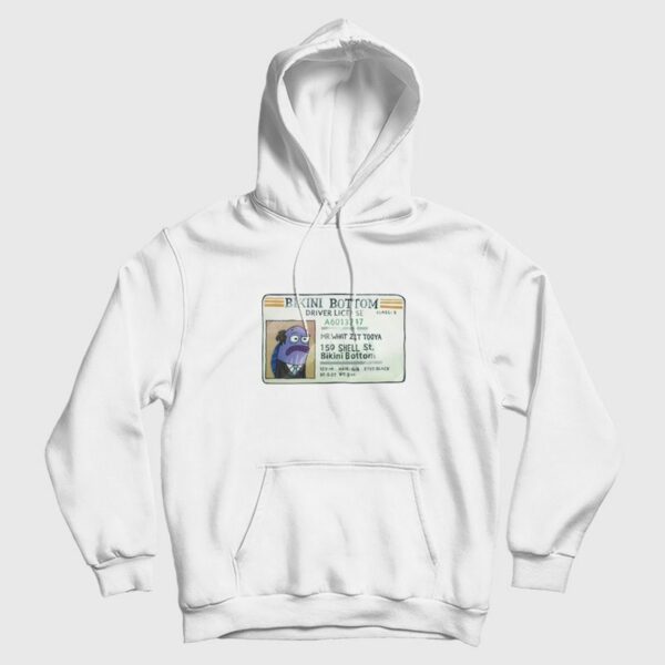 Mr What Zit Tooya Bikini Bottom Driver License Hoodie