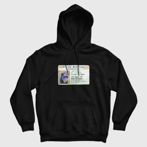 Mr What Zit Tooya Bikini Bottom Driver License Hoodie Mr What Zit Tooya Bikini Bottom Driver License Hoodie