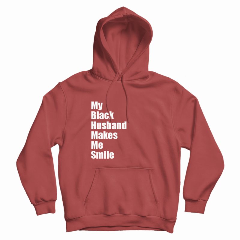 My Black Husband Makes Me Smile Hoodie My Black Husband Makes Me Smile Hoodie
