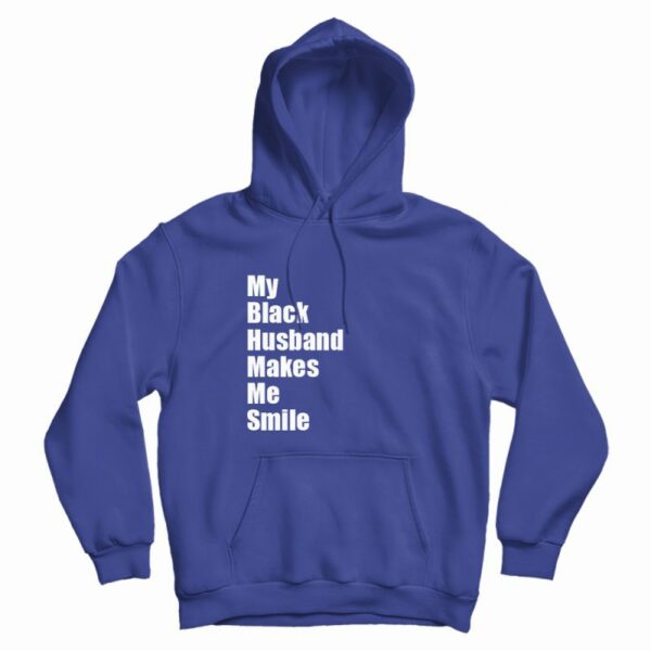 My Black Husband Makes Me Smile Hoodie