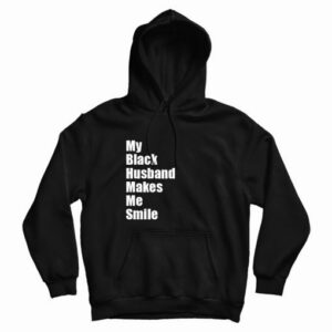 My Black Husband Makes Me Smile Hoodie 4