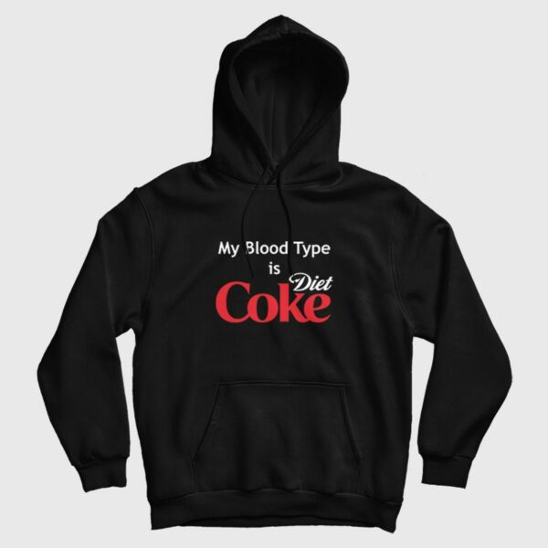 My Blood Type is Diet Coke Hoodie