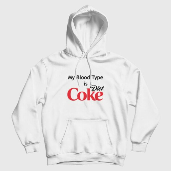 My Blood Type is Diet Coke Hoodie