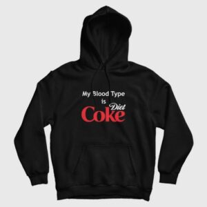 My Blood Type is Diet Coke Hoodie 3