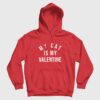 My Cat Is My Valentine Hoodie
