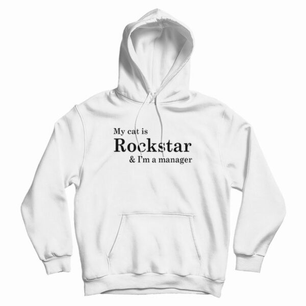 My Cat Is Rockstar and I’m a Manager Hoodie