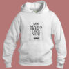 My Mama Dont Like You Bieber Aesthetic Hoodie Style