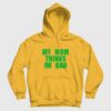 My Mom Thinks I’m Rad High School Musical Chad Hoodie