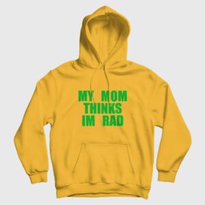 My Mom Thinks I’m Rad High School Musical Chad Hoodie
