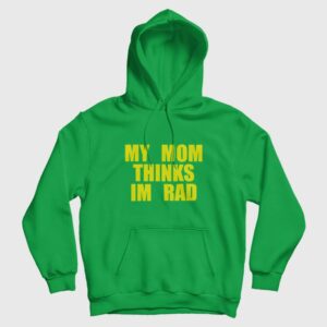 My Mom Thinks I’m Rad High School Musical Chad Hoodie