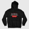 My Opinion Offended You Adult Humor Novelty Sarcasm Witty Mens Funny Hoodie