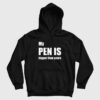 My Pen Is Bigger Than Yours Hoodie