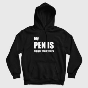 My Pen Is Bigger Than Yours Hoodie 3