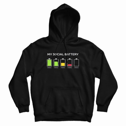 My Social Battery Hoodie My Social Battery Hoodie