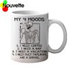 My four moods I need coffee I need a nap mug