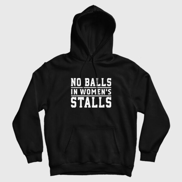 No Balls In Women’s Stalls Hoodie