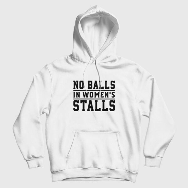 No Balls In Women’s Stalls Hoodie