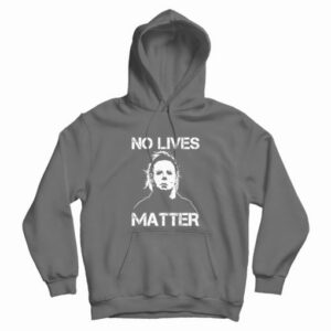 No Lives Matter Michael Myers Hoodie 4