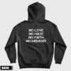 No Love No Hate No Faith No Memory Hoodie