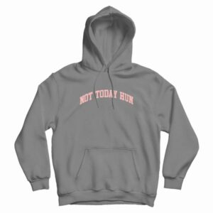 Not Today Hun Hoodie