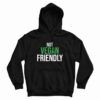 Not Vegan Friendly Hoodie