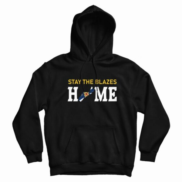 Nova Scotia Stay The Blazes Home Hoodie