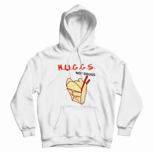 Nuggs Not Drugs Funny Hoodie