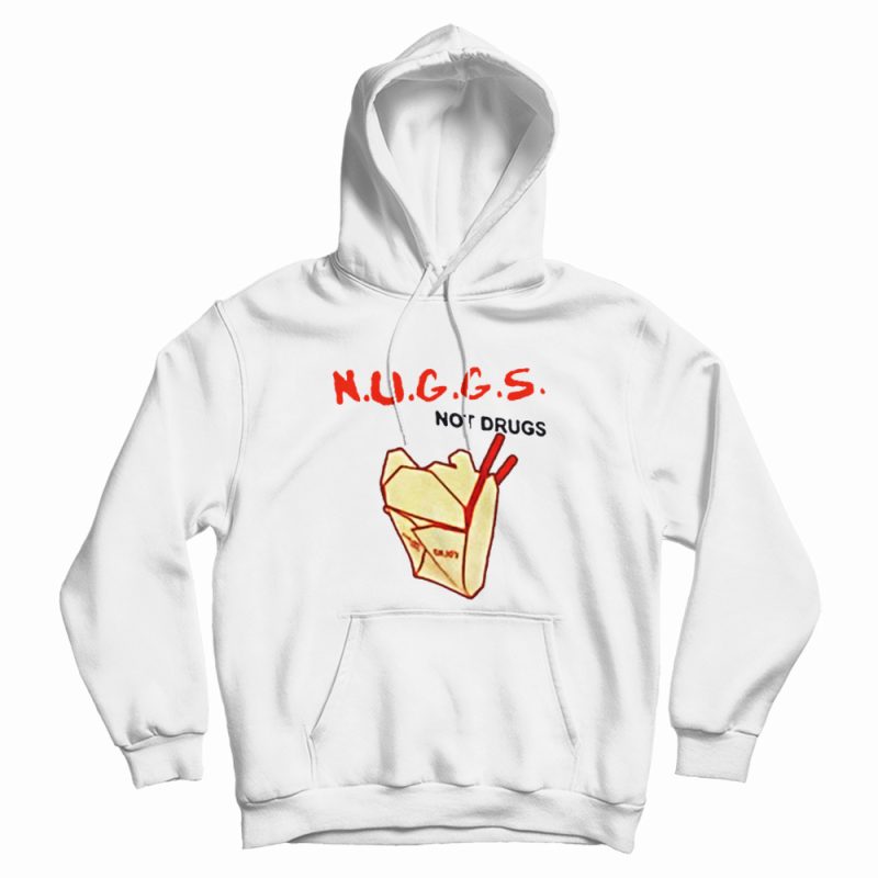 Nuggs Not Drugs Funny Hoodie Nuggs Not Drugs Funny Hoodie
