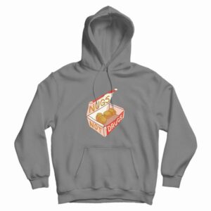 Nugs Not Drugs Chicken Nuggets Hoodie