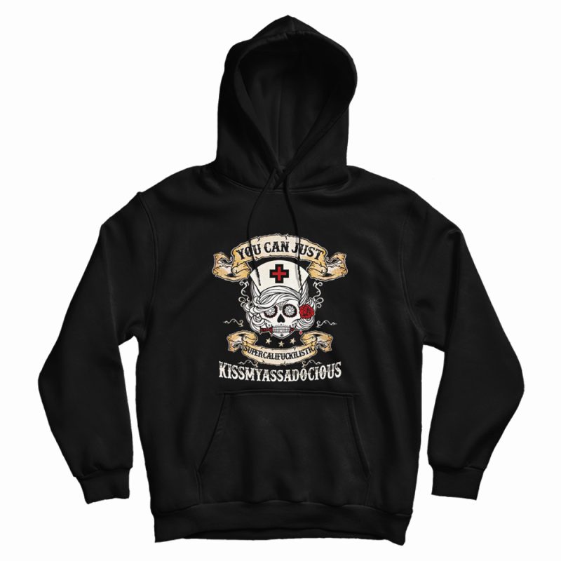 Nurse Skull You Can Just Supercalifuckilistic Hoodie Nurse Skull You Can Just Supercalifuckilistic Hoodie