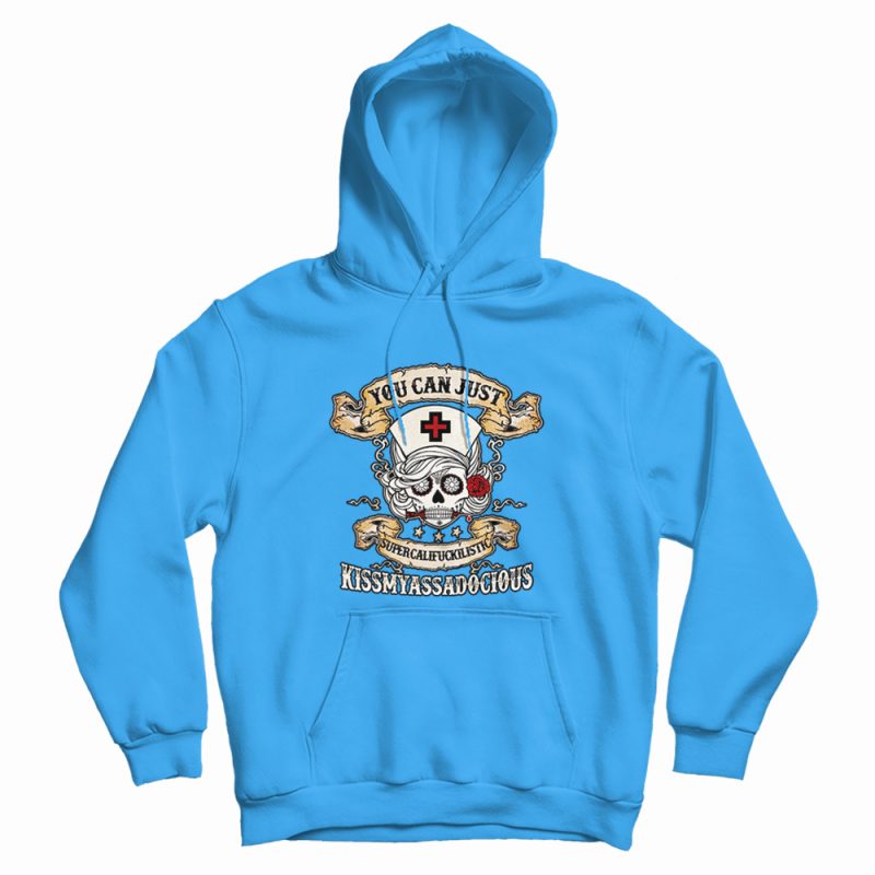 Nurse Skull You Can Just Supercalifuckilistic Hoodie Nurse Skull You Can Just Supercalifuckilistic Hoodie