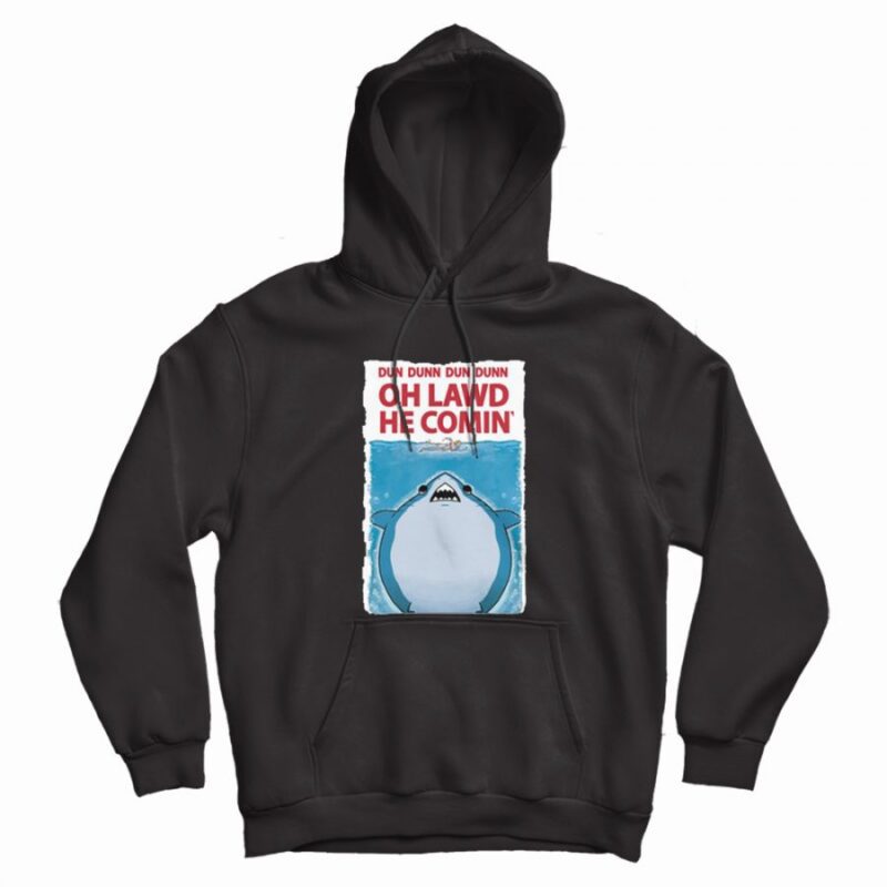 Oh Lawd He Comin Jaws Parody Exclusive Hoodie Oh Lawd He Comin Jaws Parody Exclusive Hoodie