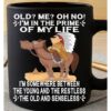 Old me oh no I’m in the prime of my life mug
