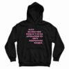 Only Respecting Women You’re Attracted To Isn’t Respecting Women Hoodie