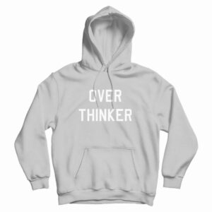 Over Thinker Overthinker Hoodie