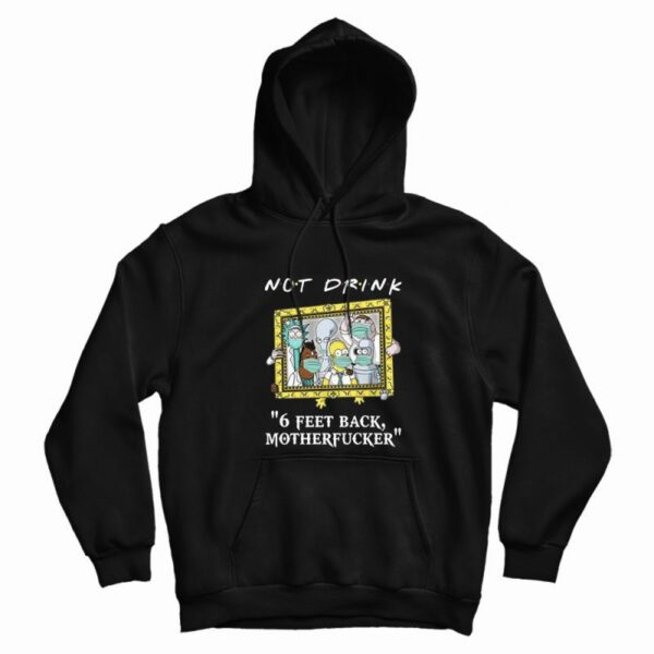 Pampling Not Drink 6 Feet Back Motherfucker Hoodie
