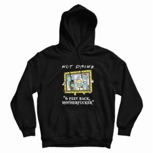 Pampling Not Drink 6 Feet Back Motherfucker Hoodie
