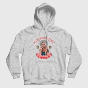 Paris Hilton Stop Being Poor Hoodie