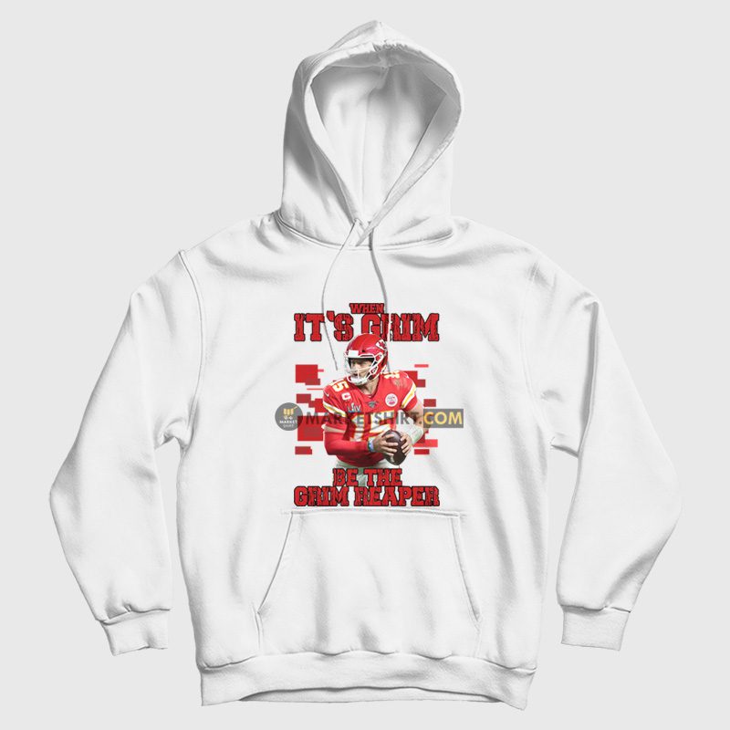 Patrick Mahomes When It's Grim Be The Grim Reaper Hoodie Patrick Mahomes When It's Grim Be The Grim Reaper Hoodie