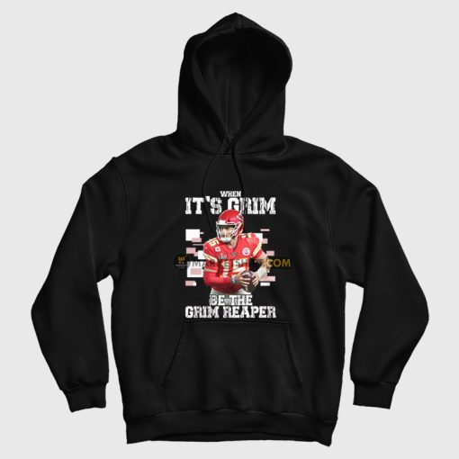 Patrick Mahomes When It's Grim Be The Grim Reaper Hoodie Patrick Mahomes When It's Grim Be The Grim Reaper Hoodie
