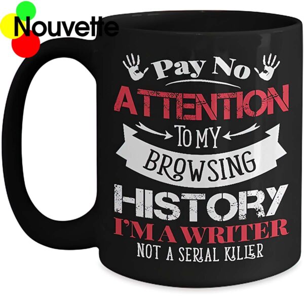 Pay no attention to my browsing history mug