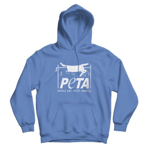 People Eat Tasty Animals Peta Parody Hoodie People Eat Tasty Animals Peta Parody Hoodie