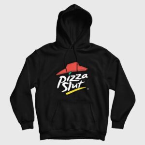 Pizza Slut Parody Hoodie