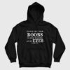 Please Tell Your Boobs To Stop Staring At My Eyes Thank You Hoodie