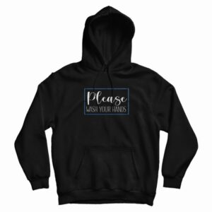 Please Wash Your Hands Classic Hoodie