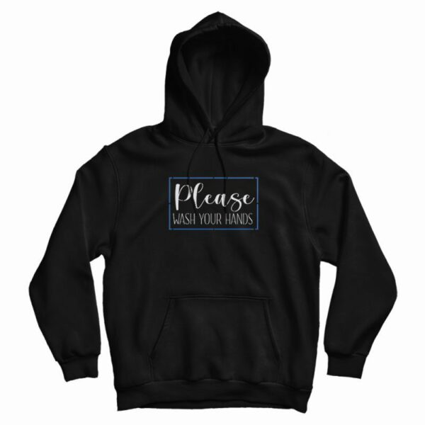 Please Wash Your Hands Classic Hoodie
