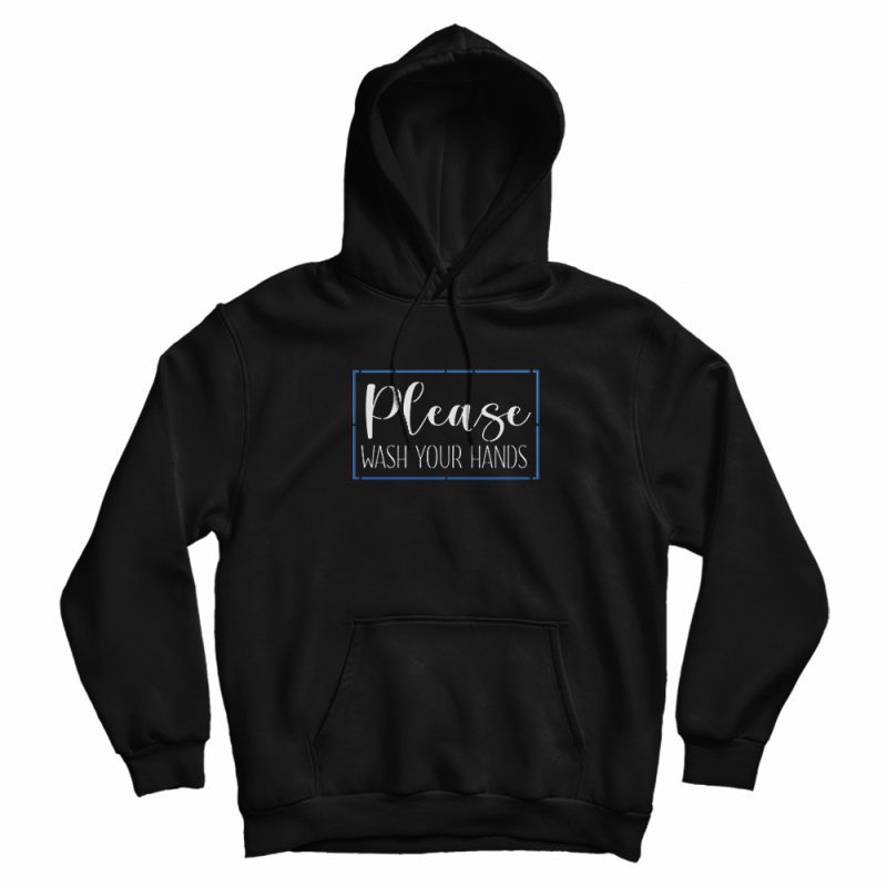 Please Wash Your Hands Classic Hoodie Please Wash Your Hands Classic Hoodie